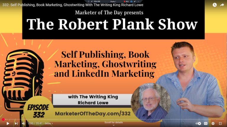 Self Publishing, Book Marketing, Ghostwriting and LinkedIn Marketing with The Writing King Richard Lowe