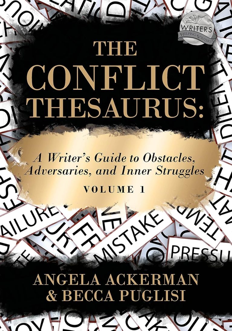 The Conflict Thesaurus: A Writer’s Guide to Obstacles, Adversaries, and Inner Struggles Volume 1
