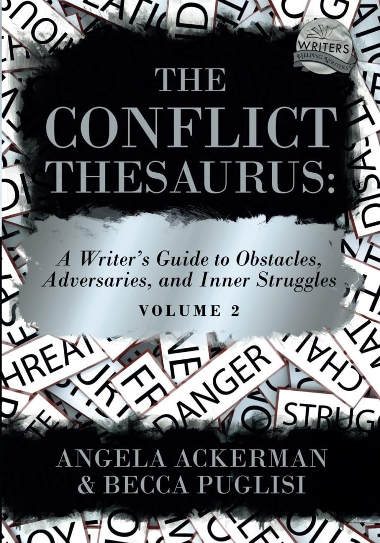 The Conflict Thesaurus-A Writer’s Guide to Obstacles, Adversaries, and Inner Struggles Volume 2