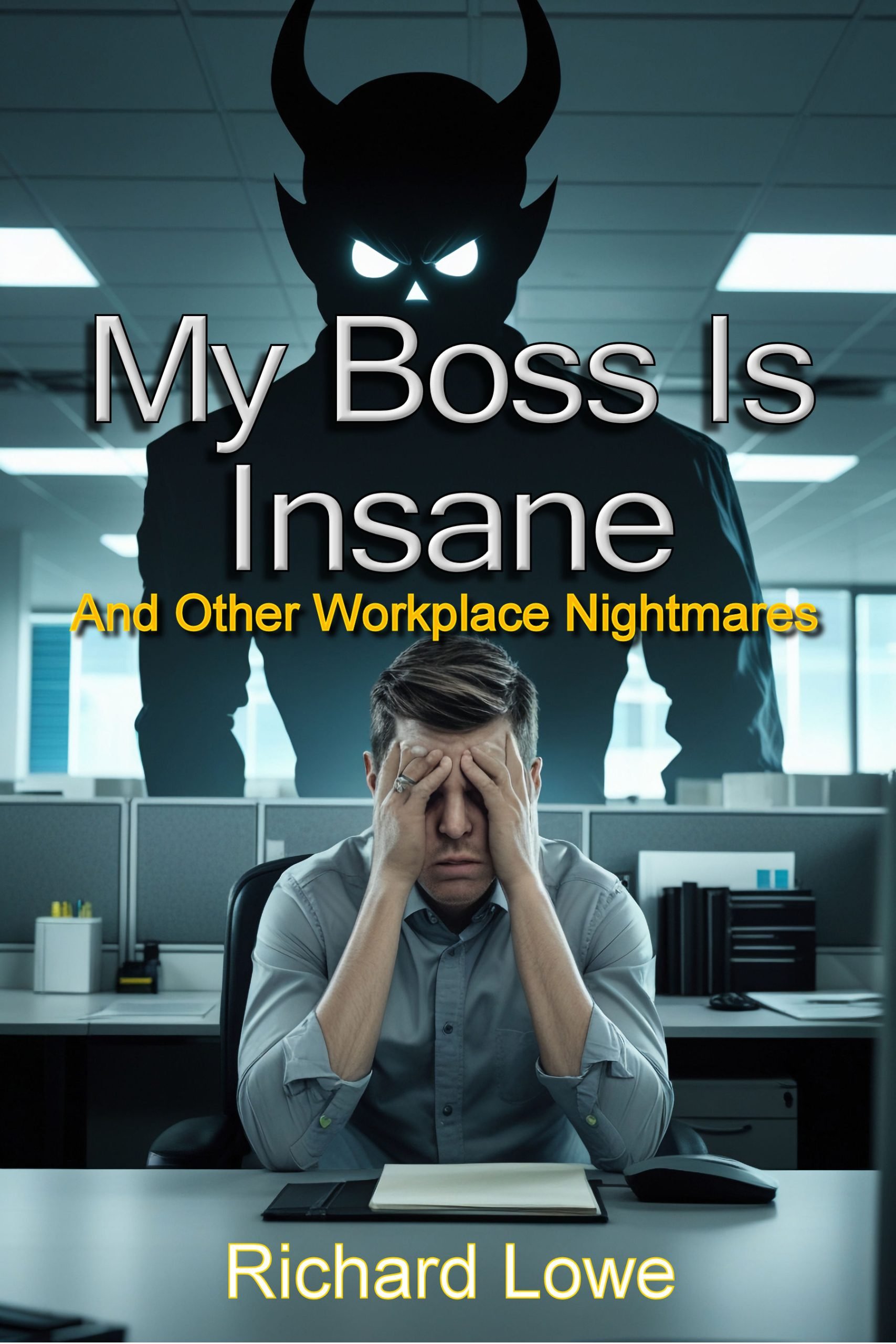 My Boss is Insane: And Other Workplace Nightmares