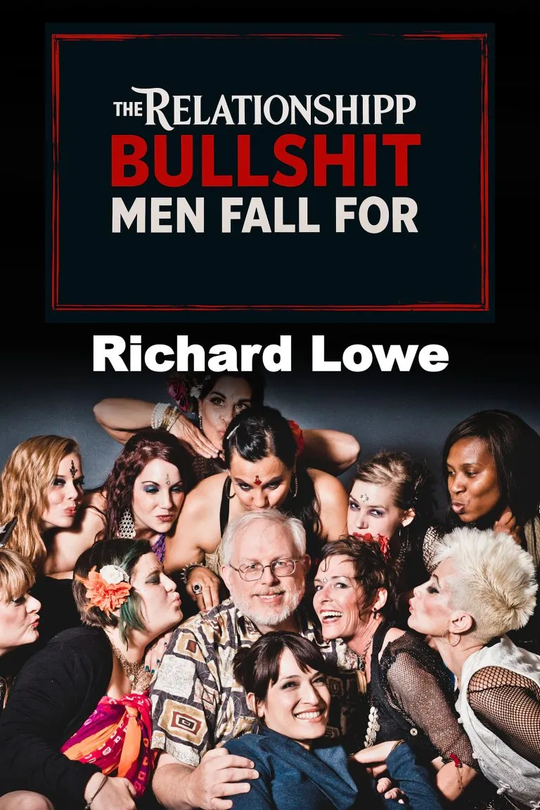 The Relationship BULLSHIT Men Fall For book cover, by Richard Lowe