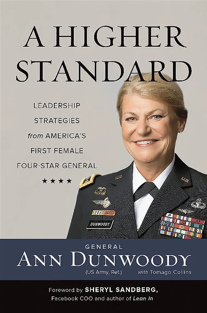 A Higher Standard: Leadership Strategies from America’s First Female Four-Star General