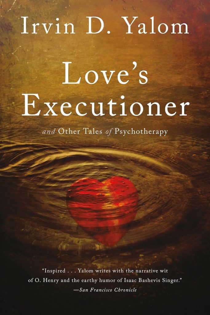 Love’s Executioner and Other Tales of Psychotherapy