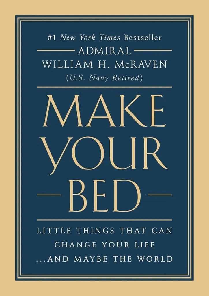 Make Your Bed: Little Things That Can Change Your Life…And Maybe the World