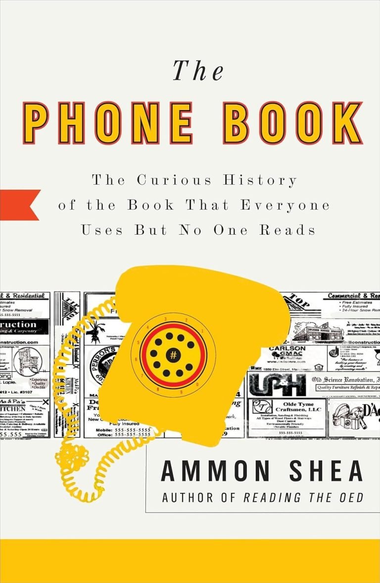 The Phone Book: The Curious History of the Book That Everyone Uses But No One Reads