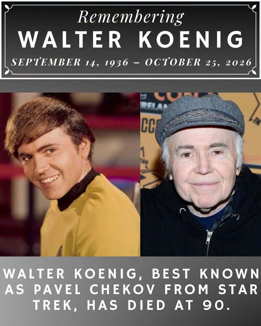 Walter Koenig as Ensign Chekov in the 1960s and in later years, September 14, 1936 to October 25, 2026