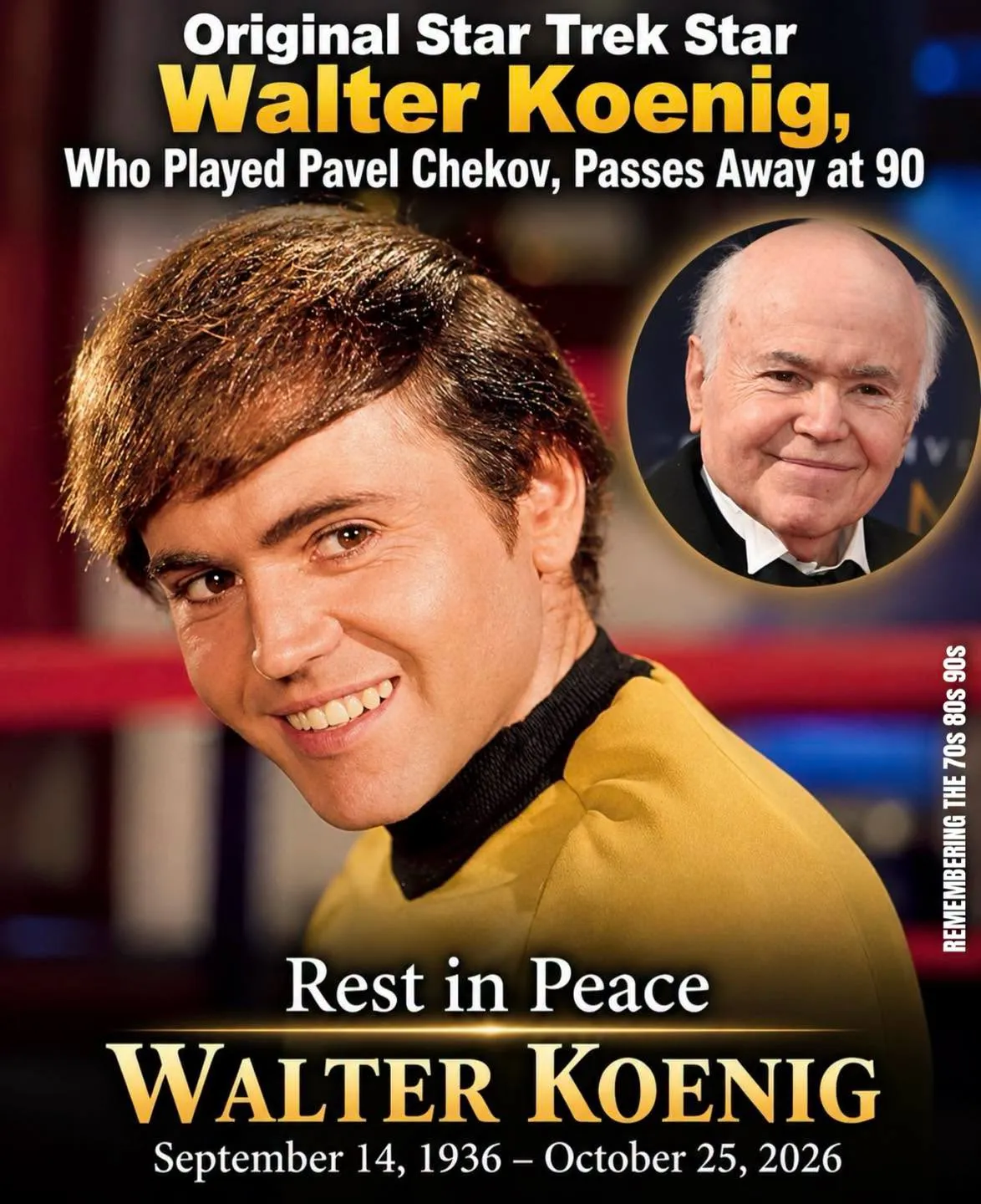 Walter Koenig as Pavel Chekov in Star Trek and in later years, September 14, 1936 to October 25, 2026